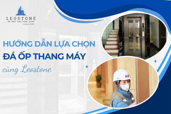 Hướng Dẫn Lựa Chọn Đá Ốp Thang Máy Tại Hà Đông